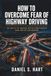 How to Overcome Fear of Highway Driving: 90 Days to Merge with Confidence and Drive Anywhere