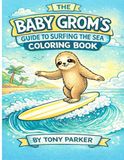 The Baby Grom’s Guide to Surfing the Sea Coloring Book