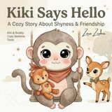 Kiki Says Hello: A Calming Picture Book About Shyness, Making Friends, and One Brave Step Paperback