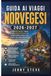 Guida Norwegian Travel Guide 2026-2027: Discover Oslo, Bergen, the Fjords, the Lofoten Islands, and Tromsø with Practical Tips and Itineraries for First-Time and Returning Visitors