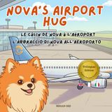 Nova's Airport Hug: A Trilingual Children's Book in English, French, and Italian (Nova the Pomeranian Series)