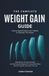 The Complete Weight Gain Guide: Science-Based Nutrition and Training for Naturally Thin People: Build Muscle, Increase Strength, and Gain Healthy ... Plans, Workout Programs, and Habits That Last