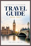 UNITED KINGDOM TRAVEL GUIDE 2026-2027
