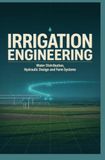 IRRIGATION ENGINEERING: Water Distribution Hydraulic Design and Farm Systems