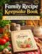 Family Recipe Keepsake Book: A Family Recipe Journal to Record Recipes, Menus, Special Occasions, and the Stories That Make Them Yours