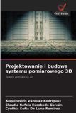 Projektowanie OmniScriptum SRL Projektowanie i budowa systemu pomiarowego 3D