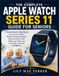 Apple Watch Le guide complet de l'Apple Watch Series 11 pour seniors : un manuel simple étape par étape pour configurer votre montre, maîtriser les fonctionnalités quotidiennes, rester connecté, ... fitness et utiliser les outils de sécurité en toute confiance