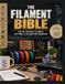 The Filament Bible: The 3D Printing Filament, Settings & Calibration Handbook