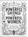 Powerful Sayings for Powerful Women: An Inspirational Adult Coloring Book