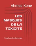 LES MASQUES DE LA TOXICITÉ: Forgé par les épreuves