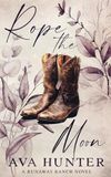 Rope the Moon: Alternate Cover Edition (Runaway Ranch Series Book 2)