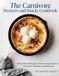 The Carnivore Desserts and Snacks Cookbook: Animal-Based Desserts, Frozen Treats & Savory Snacks for Carnivore and Ketovore