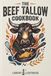 The Beef Tallow Cookbook