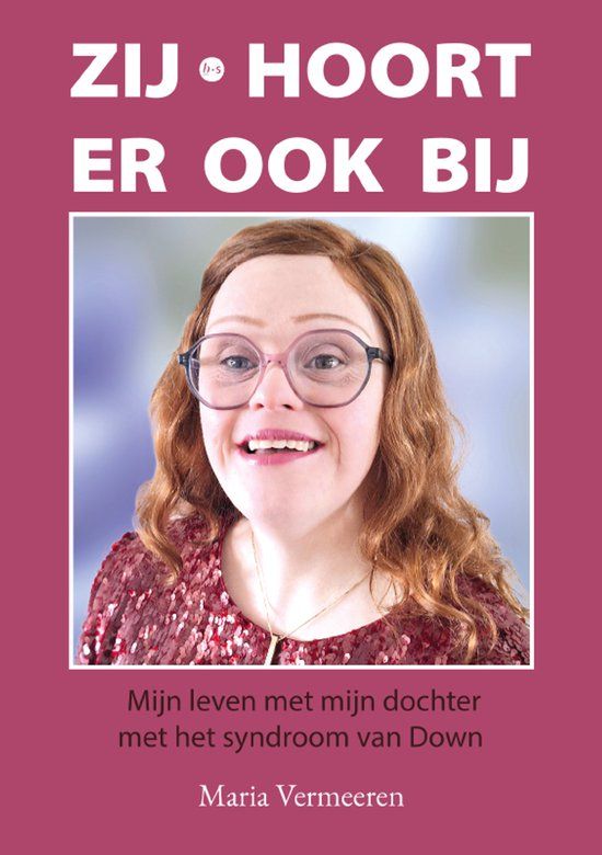 Zij Boekscout BV. Zij hoort er ook bij: Mijn leven met mijn dochter met het syndroom van Down