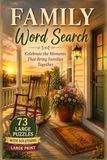 Family Word Search Puzzle Book: 73 Large Print Family Word Search Puzzles with Solutions - Celebrate the Moments That Bring Families Together