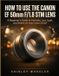 How Canon How To Use the Canon Ef 50mm F/1.8 Stm Lens