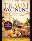 TRAUMWOHNUNG: ERST EINZIEHEN; DANN WOHNEN