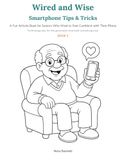 Wired and Wise: Smartphone Tips & Tricks: A Fun Activity Book for Seniors Who Want to Feel Confident with Their Phone