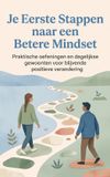 Je Waries B.V. Je Eerste Stappen naar een Betere Mindset