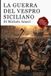 La Guerra Del Vespro Siciliano - Volume Primo e secondo