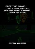 FREE The Congo: The First SVG 3D Vector Game Engine Book of Code