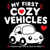 My First Cozy Vehicles: A Gentle High Contrast Book for Babies