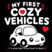 My First Cozy Vehicles: A Gentle High Contrast Book for Babies