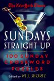 New The New York Times Sundays Straight Up: 100 Sunday Crossword Puzzles