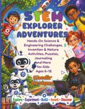 STEM Explorer Adventures: Hands-On Science & Engineering Challenges, Invention & Nature Activities, Puzzles, Journaling and More for Kids Ages 6–12