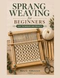 Sprang Weaving For Beginners: Easy Techniques and Projects