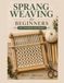 Sprang Weaving For Beginners: Easy Techniques and Projects