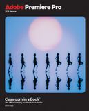 Adobe Classroom in a Book- Adobe Premiere Pro Classroom in a Book 2025 Release