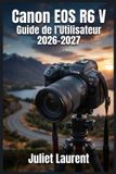 Canon EOS R6 V Guide de l'Utilisateur 2026-2027