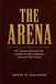 The Arena: The Theodore Roosevelt Way to Build Grit, Master Resilience, and Lead Under Pressure