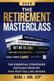 The Retirement Masterclass: The Essential Strategies Distilled From My Five Best-Selling Books