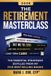 The Retirement Masterclass: The Essential Strategies Distilled From My Five Best-Selling Books