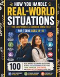 HOW YOU HANDLE REAL-WORLD SITUATIONS: THE CONFIDENCE & COMMON SENSE TEST - FOR TEENS AGES 14-16