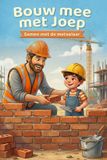 Bouw Dutchbricklayers Bouw mee met Joep 1 - Bouw mee met Joep