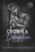Crown Dynasty of Sins - A Dark Billionaire & Mafia Romance- Crown & Deception