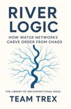 River Logic: How Water Networks Carve Order From Chaos