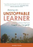 Raising an Unstoppable Learner: Conversations that turn "I can't!" to "I've got this!"