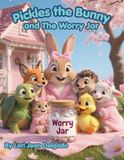 Pickles the Bunny and The Worry Jar: A Calming Story to Help Kids Ages 5-8 Cope with Worry, Anxiety, and Feeling Left Out