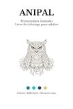 ANIPAL: Personnalités Animales Livre de coloriage pour adultes