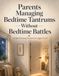 Parents Independently Published Parents Managing Bedtime Tantrums Without Bedtime Battles: A Calm Evening Routine For Ages 2 To 5: A Gentle Step-by-Step Guide to Calmer Evenings, Paperback
