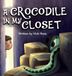 A Rose Bloom Media A Crocodile in My Closet Hardcover