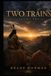 TWO TRAINS: TRAINS TWO