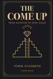 The Vixen Elizabeth The Come Up: From Nothing to High Value: A Vixen Elizabeth Successful Women Series book Paperback