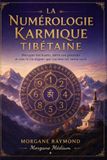 La Numérologie Karmique Tibétaine: Lis dans les étoiles de ton âme Découvre le chemin secret de tes vies