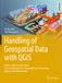 Handling Springer Handling of Geospatial Data with QGIS: A Basic and Practical Visual Learning Material for Geospatial Data Processing, Analysis and Visualisation