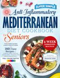 Super Simple Anti-Inflammatory Mediterranean Diet Cookbook for Seniors